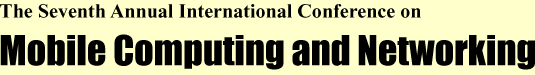 The Seventh Annual
      International Conference on Mobile Computing and Networking